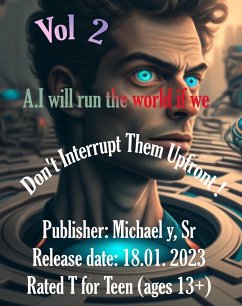 A.i Will Run The World If We Don't Interrupt Them Upfront ! vol 2 (eBook, ePUB) - Y, Michael