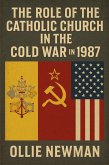 The Role of the Catholic Church in the Cold War in 1987 (eBook, ePUB) The Role of the Catholic Church in the Cold War in 1987 (eBook, ePUB)