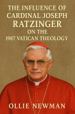 The Influence of Cardinal Joseph Ratzinger on the 1987 Vatican Theology (eBook, ePUB) The Influence of Cardinal Joseph Ratzinger on the 1987 Vatican Theology (eBook, ePUB)