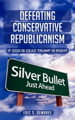 Cover Defeating Conservative Republicanism: If God Is Dead Trump Is Right (eBook, ePUB)
