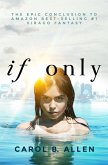 If Only: A Thrilling Young Adult Sci-Fi Fantasy Adventure (eBook, ePUB) If Only: A Thrilling Young Adult Sci-Fi Fantasy Adventure (eBook, ePUB)