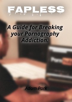 Cover Fapless: A Guide for Breaking Your Pornography Addiction. (eBook, ePUB)