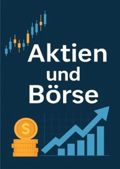 Aktien - Börse: Eine Analyse der Situation, Basics, Trends und zukünftigen Entwicklungen - Hassanien, Dr. Maged