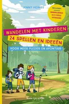 Wandelen met kinderen - 24 spellen en ideeën voor meer plezier en avontuur - Heimbs, Jenny