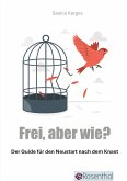 Frei, aber wie? Frei, aber wie?