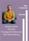 Sergejs Mama und ihre Kriegsgeschichten aus dem Ukrainekrieg