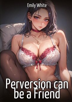 Perversion can be a Friend - White, Emily