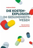 Die Kostenexplosion im Gesundheitswesen Die Kostenexplosion im Gesundheitswesen