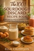 The 100! Sourdough Discard Recipe Book (eBook, ePUB) The 100! Sourdough Discard Recipe Book (eBook, ePUB)