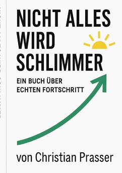 Nicht alles wird schlimmer (eBook, ePUB) Nicht alles wird schlimmer (eBook, ePUB)