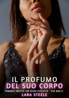 Il Profumo del suo Corpo (eBook, ePUB) - Steele, Lara