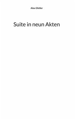Suite in neun Akten (eBook, ePUB) - Gfeller, Alex