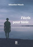 J'écris pour tenir (eBook, ePUB) J'écris pour tenir (eBook, ePUB)
