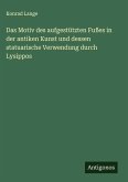 Das Motiv des aufgestützten Fußes in der antiken Kunst und dessen statuarische Verwendung durch Lysippos Das Motiv des aufgestützten Fußes in der antiken Kunst und dessen statuarische Verwendung durch Lysippos