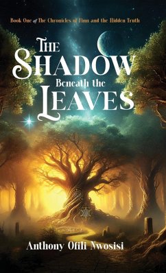 The Shadow Beneath the Leaves - Nwosisi, Anthony Ofili