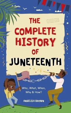 The Complete History of Juneteenth - Brown, Angelica