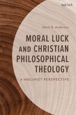 Moral Luck and Christian Philosophical Theology Moral Luck and Christian Philosophical Theology