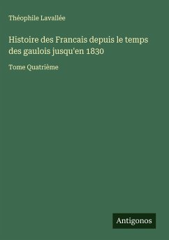 Cover Histoire des Francais depuis le temps des gaulois jusqu'en 1830