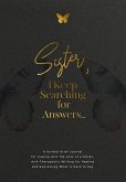 Sister, I Keep Searching for Answers...