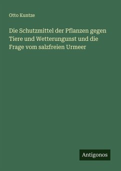 Cover Die Schutzmittel der Pflanzen gegen Tiere und Wetterungunst und die Frage vom salzfreien Urmeer
