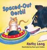 Spaced-Out Gerbil Spaced-Out Gerbil