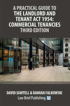 A Practical Guide to the Landlord and Tenant Act 1954 - Sawtell, David; Falkowski, Damian
