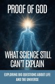 Proof of God: What Science Still Can't Explain (eBook, ePUB) Proof of God: What Science Still Can't Explain (eBook, ePUB)