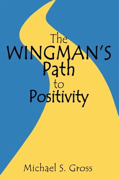 The Wingman's Path to Positivity (eBook, ePUB) - Gross, Michael S