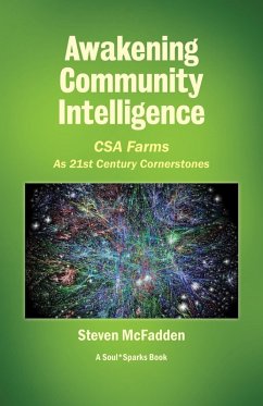 Awakening Community Intelligence: CSA Farms as 21st Century Cornerstones (Soul*Sparks, #6) (eBook, ePUB) Cover Awakening Community Intelligence: CSA Farms as 21st Century Cornerstones (Soul*Sparks, #6) (eBook, ePUB)