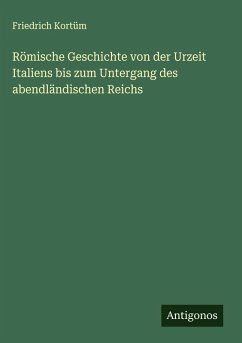 Cover Römische Geschichte von der Urzeit Italiens bis zum Untergang des abendländischen Reichs