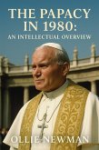 The Papacy in 1980: An Intellectual Overview (eBook, ePUB) The Papacy in 1980: An Intellectual Overview (eBook, ePUB)