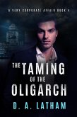 A Very Corporate Affair Book 4-The Taming of the Oligarch (eBook, ePUB)