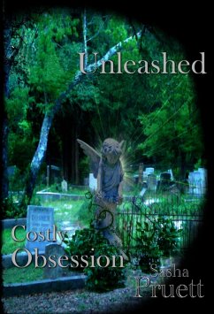 Costly Obsession: Unleashed (eBook, ePUB) - Pruett, Sasha Costly Obsession: Unleashed (eBook, ePUB) - Pruett, Sasha