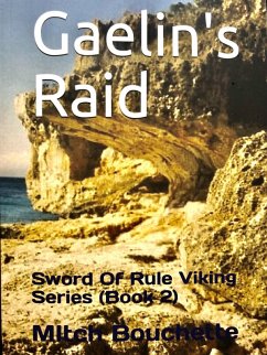 Gaelin's Raid: Sword of Rule Viking Series (Book 2) (eBook, ePUB) - Bouchette, Mitch
