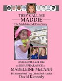 They Call Me Maddie the Madeleine Mccann Story (eBook, ePUB) They Call Me Maddie the Madeleine Mccann Story (eBook, ePUB)