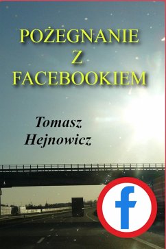Pozegnanie z Facebookiem (eBook, ePUB) - Hejnowicz, Tomasz
