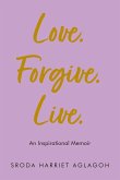 Love. Forgive. Live. Love. Forgive. Live.