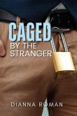 Caged By The Stranger Caged By The Stranger