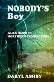 Nobody's Boy: Ralph Harris - The Northern Connection (eBook, ePUB) Nobody's Boy: Ralph Harris - The Northern Connection (eBook, ePUB)