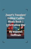 Zwart's Travelers' Drama: Casino Rivals Book 1 Information War (eBook, ePUB) Zwart's Travelers' Drama: Casino Rivals Book 1 Information War (eBook, ePUB)