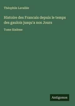 Cover Histoire des Francais depuis le temps des gaulois jusqu'a nos Jours