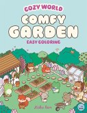Cozy World Comfy Garden: Easy Coloring for Teens, Young Adults, and Adults Cozy World Comfy Garden: Easy Coloring for Teens, Young Adults, and Adults