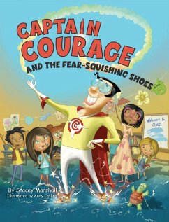 Captain Courage and the Fear-Squishing Shoes - Marshall, Stacey