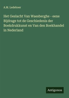 Cover Het Geslacht Van Waesberghe - eene Bijdrage tot de Geschiedenis der Boekdrukkunst en Van den Boekhandel in Nederland