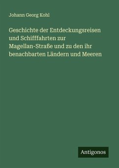 Cover Geschichte der Entdeckungsreisen und Schifffahrten zur Magellan-Straße und zu den ihr benachbarten Ländern und Meeren