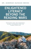 Enlightened Literacy Beyond the Reading Wars Enlightened Literacy Beyond the Reading Wars