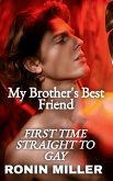 My Brother's Best Friend First Time Straight to Gay (eBook, ePUB)