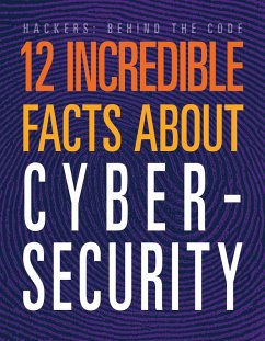 12 Incredible Facts about Cybersecurity - Hatalla, Meghan 12 Incredible Facts about Cybersecurity - Hatalla, Meghan