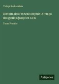 Histoire des Francais depuis le temps des gaulois jusqu'en 1830