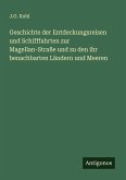 Geschichte der Entdeckungsreisen und Schifffahrten zur Magellan-Straße und zu den ihr benachbarten Ländern und Meeren Geschichte der Entdeckungsreisen und Schifffahrten zur Magellan-Straße und zu den ihr benachbarten Ländern und Meeren